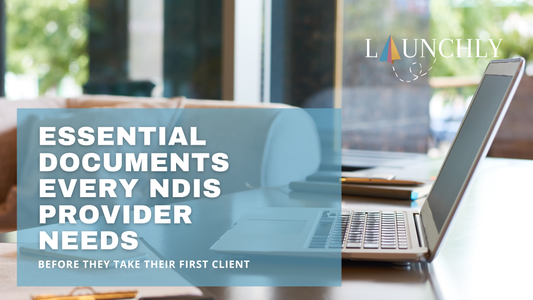 Essential Documents Every NDIS Provider Needs | Launchly
