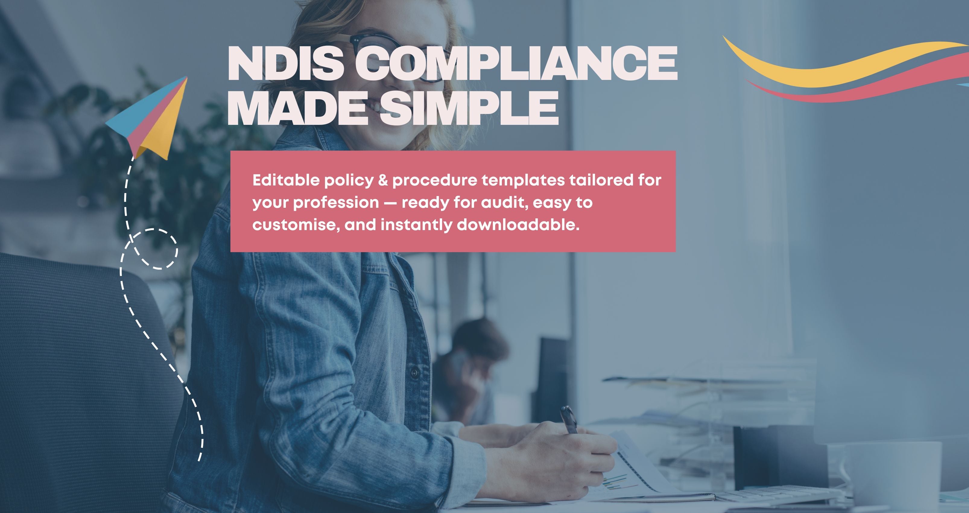 Person working at a desk with text about NDIS compliance and policy templates.